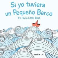 bokomslag Si Yo Tuviera Un Pequeno Barco/ If I Had a Little Boat