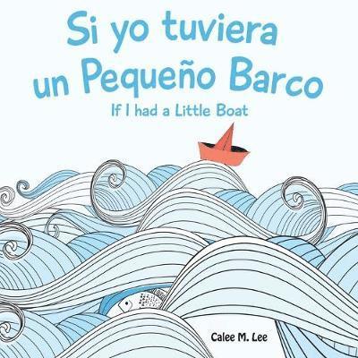 Si Yo Tuviera Un Pequeno Barco/ If I Had a Little Boat 1