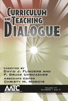 Curriculum and Teaching Dialogue Vol 14 Issue 1 & 2