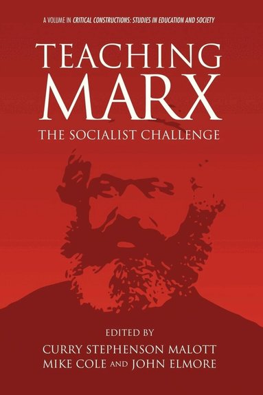 Curry Stephenson Malott, Mike Cole, John M. Elmore - Teaching Marx, Häftad