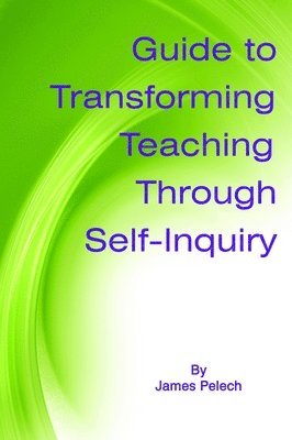 bokomslag Guide to Transforming Teaching Through Self-Inquiry