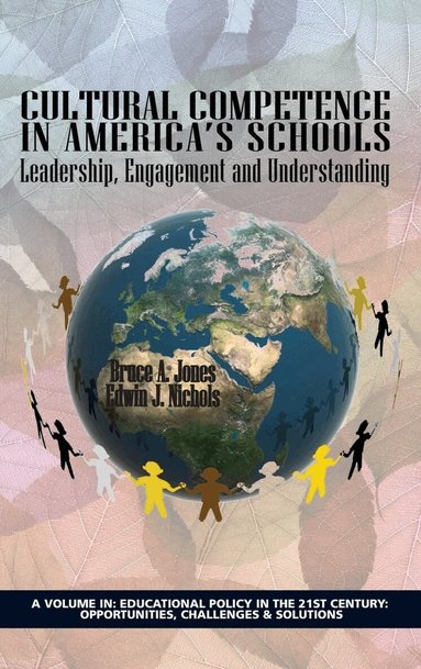 Bruce A. Jones, Edwin J. Nichols, Bruce A. Jones, Edwin J. Nichols - Cultural Competence in America's Schools, Inbunden