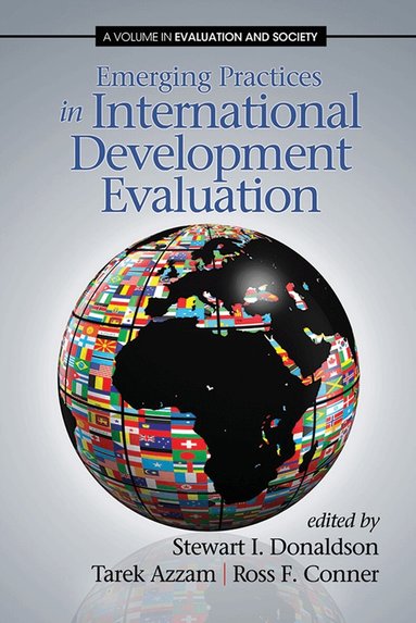 Stewart I. Donaldson, Tarek Azzam, Ross F. Conner - Emerging Practices in International Development Evaluation, Inbunden