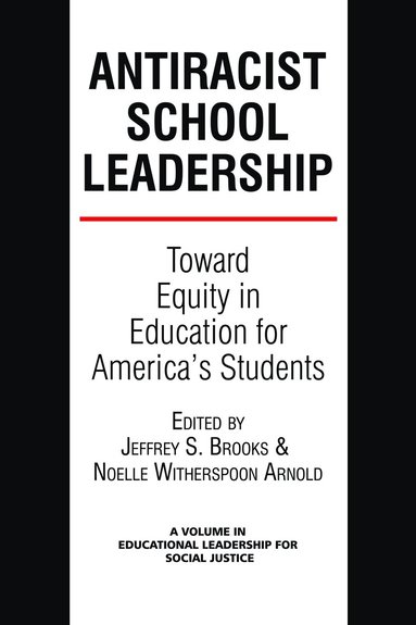 Jeffrey S. Brooks, Noelle Witherspoon-Arnold - Antiracist School Leadership, Inbunden