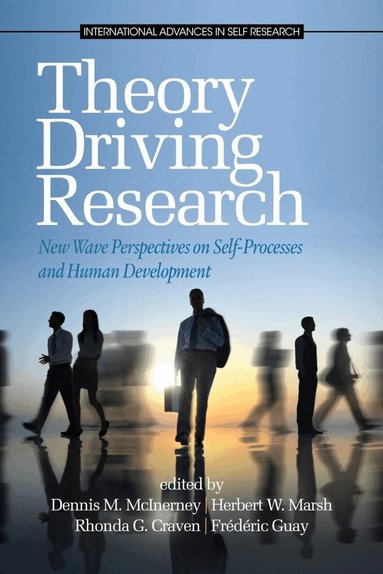 Dennis M. McInerney, Herbert W. Marsh, Rhonda G. Craven, Frédéric Guay - Theory Driving Research, Häftad