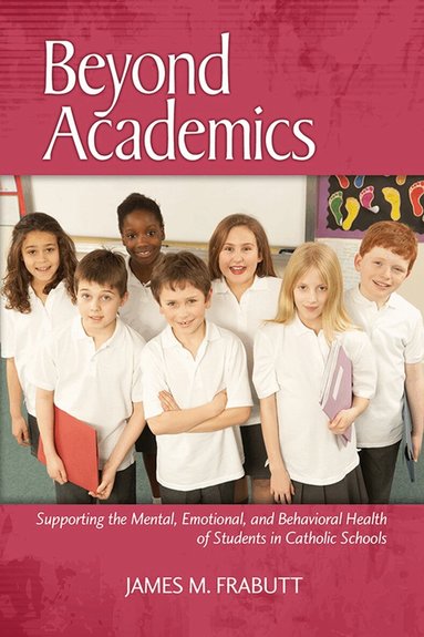 James M. Frabutt - Beyond Academics, Häftad