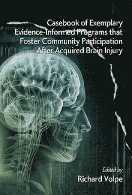 Casebook of Exemplary Evidence-Informed Programs That Foster Community Participation After Acquired Brain Injury