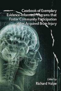 bokomslag Casebook of Exemplary Evidence-Informed Programs that Foster Community Participation after Acquired Brain Injury