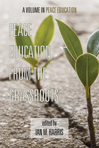Ian M. Harris, Ian Wilson - Peace Education from the Grassroots, Inbunden
