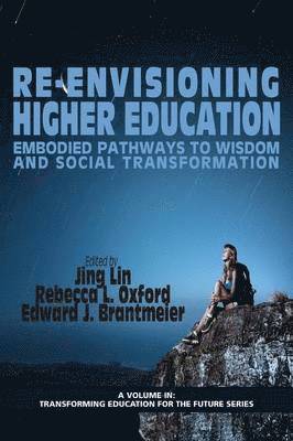 Jing Lin, Rebecca L. Oxford, Edward J. Brantmeier - Re-Envisioning Higher Education, Häftad