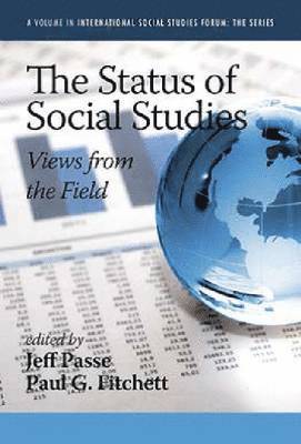 Jeff Passe, Paul G. Fitchett - Status of Social Studies, Inbunden