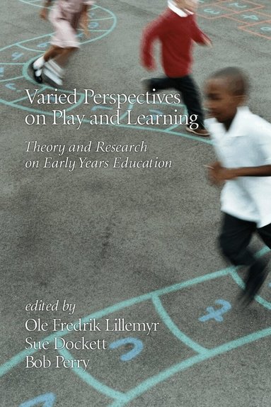 Ole Fredrik Lillemyr, Sue Dockett, Bob Perry - Varied Perspectives on Play and Learning, Inbunden