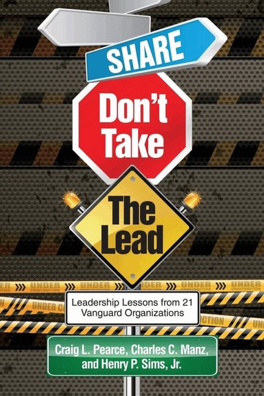 Craig L. Pearce, Charles C. Manz, Henry P. Sims Jr. - Share, Don't Take the Lead, Inbunden