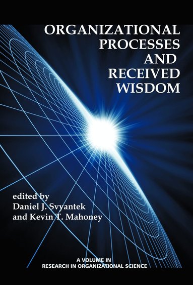 Daniel J. Svyantek, Kevin T. Mahoney - Organizational Processes and Received Wisdom, Häftad