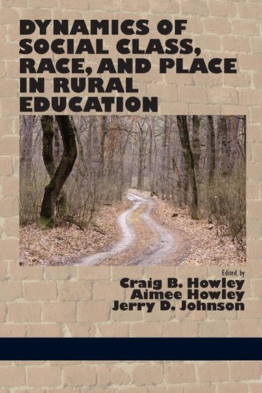 Craig B. Howley, Craig B. Howley, Aimee Howley, Jerry D. Johnson - Dynamics of Social Class, Race, and Place in Rural Education, Inbunden