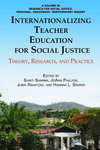 Suniti Sharma, JoAnn Phillion, Jubin Rahatzad, Hannah L. Sasser - Internationalizing Teacher Education for Social Justice, Häftad