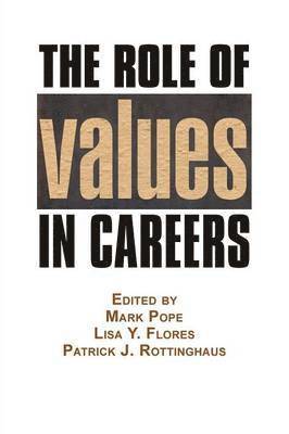Mark Pope, Lisa Y. Flores, Patrick J. Rottinghaus, Lisa y. Flores - Role of Values in Careers, Häftad