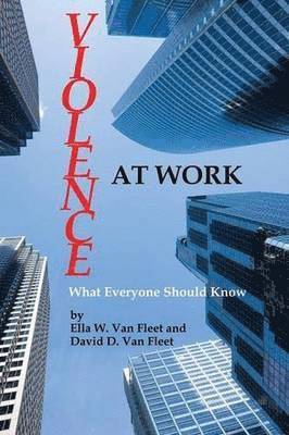 Ella W. Van Fleet, David D. Van Fleet, Ella W. Van Fleet, Ella W. van Fleet, David D. Van Fleet - Violence at Work, Inbunden