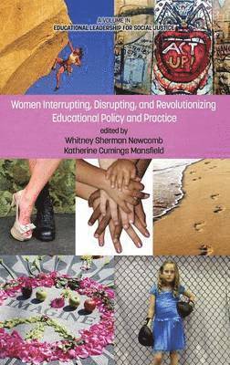 bokomslag Women Interrupting, Disrupting, and Revolutionizing Educational Policy and Practice