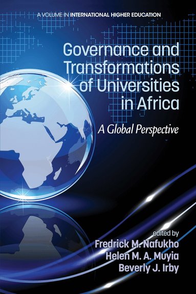 Fredrick M. Nafukho, Helen M. A. Muyia, Beverly J. Irby - Governance and Transformations of Universities in Africa, Inbunden