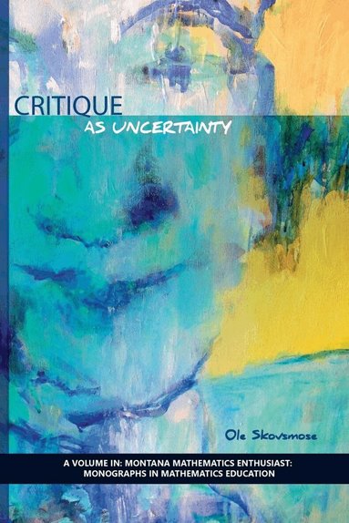 OLE Skovsmose, Ole Skovsmose - Critique as Uncertainty, Häftad
