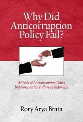 Why Did Anticorruption Policy Fail? a Study of Anticorruption Policy Implementation Failure in Indonesia