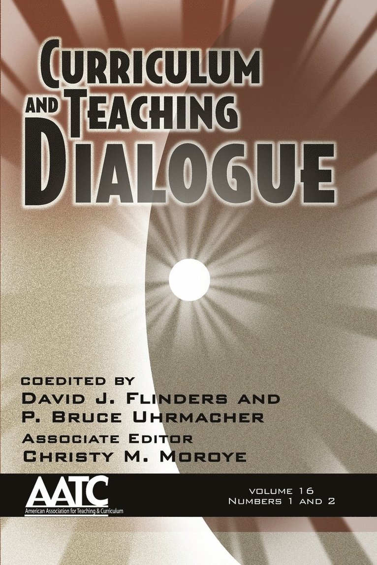David J. Flinders, P. Bruce Uhrmacher, Christy M. Moroye - Curriculum and Teaching Dialogue Vol 16 Issue 1 & 2, Häftad