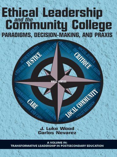 J. Luke Wood, Carlos Nevarez, J. Luke Wood, Carlos Nevarez - Ethical Leadership and the Community College, Häftad