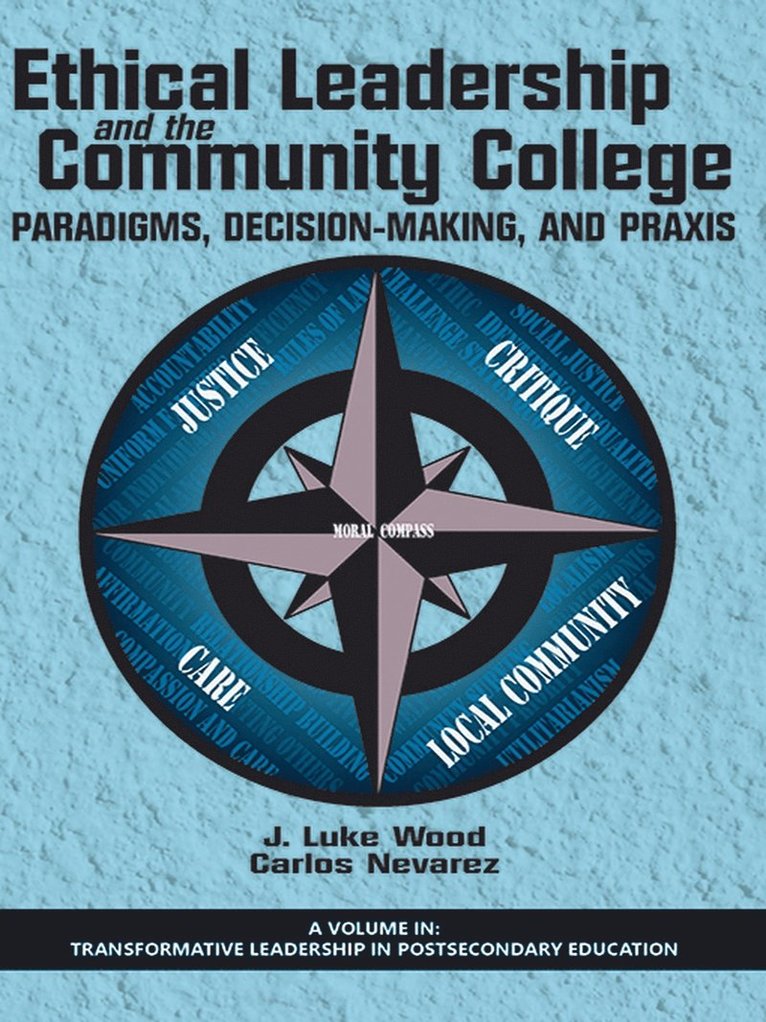 J. Luke Wood, Carlos Nevarez, J. Luke Wood, Carlos Nevarez - Ethical Leadership and the Community College, Inbunden