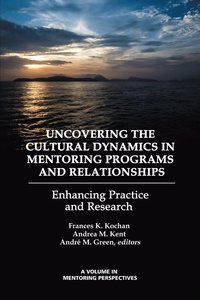 bokomslag Uncovering the Cultural Dynamics in Mentoring Programs and Relationships