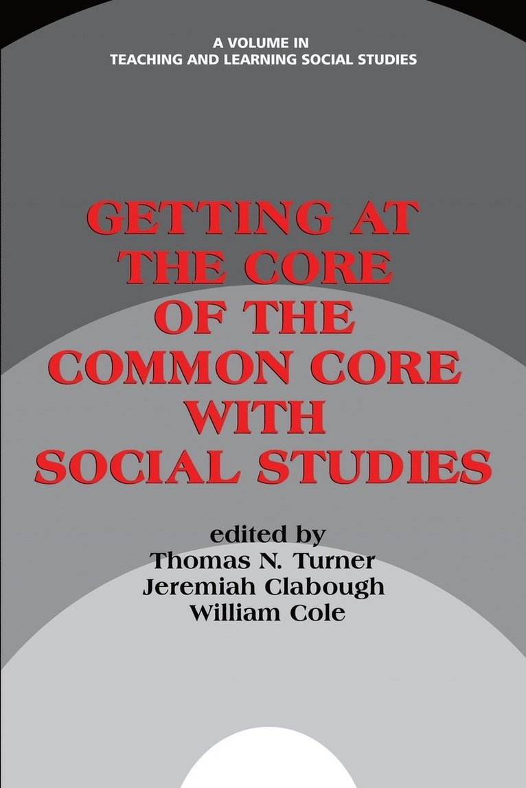 Thomas N. Turner, Jeremiah Clabough, William Cole - Getting at the Core of the Common Core with Social Studies, Häftad