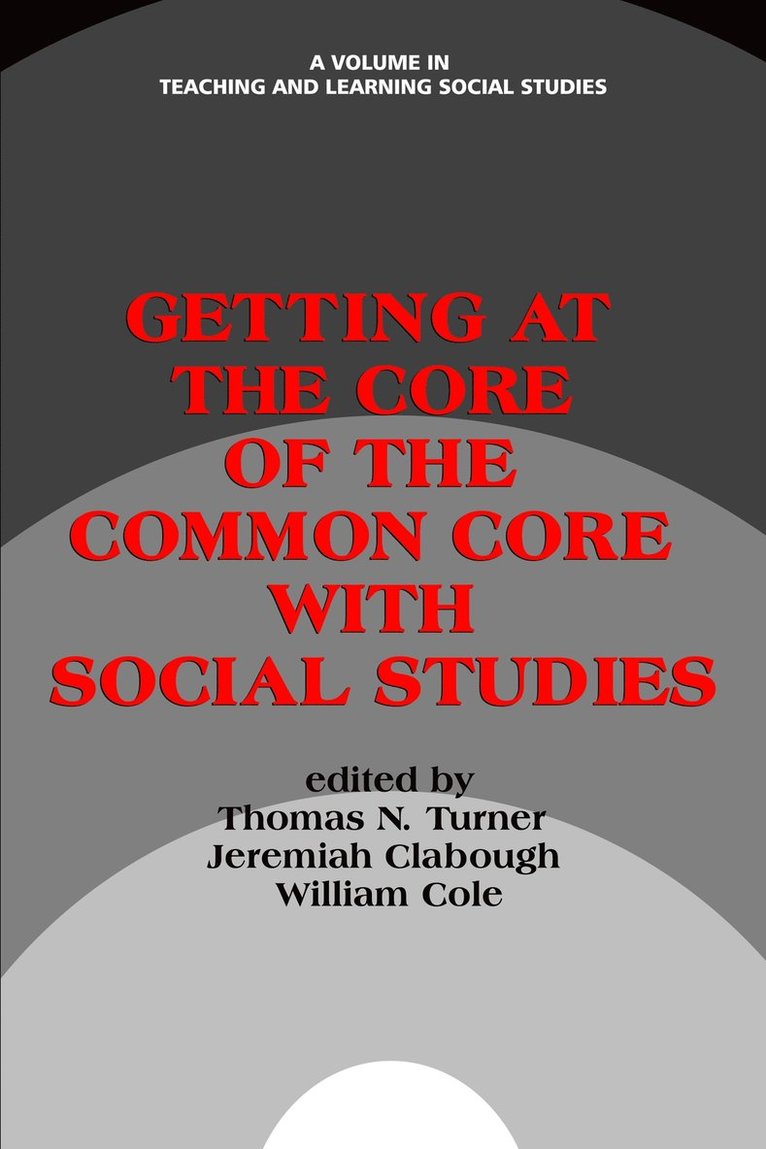 Thomas N. Turner, Jeremiah Clabough, William Cole - Getting at the Core of the Common Core with Social Studies, Inbunden