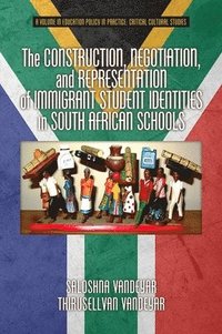 bokomslag Construction, Negotiation, and Representation of Immigrant Student Identities in South African schools
