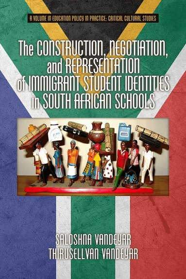 Saloshna Vandeyar, Thirusellvan Vandeyar - Construction, Negotiation, and Representation of Immigrant Student Identities in South African Schools, Inbunden