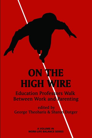 George Theoharis, Sharon Dotger, George Theoharis, Sharon Dotger - On the High Wire, Häftad