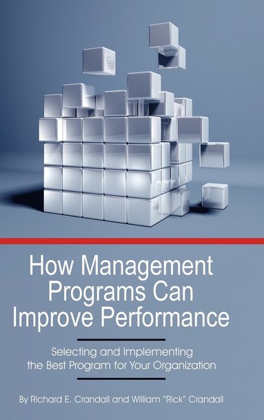 bokomslag How Management Programs Can Improve Organization Performance, Selecting and Implementing the Best Program for Your Organization