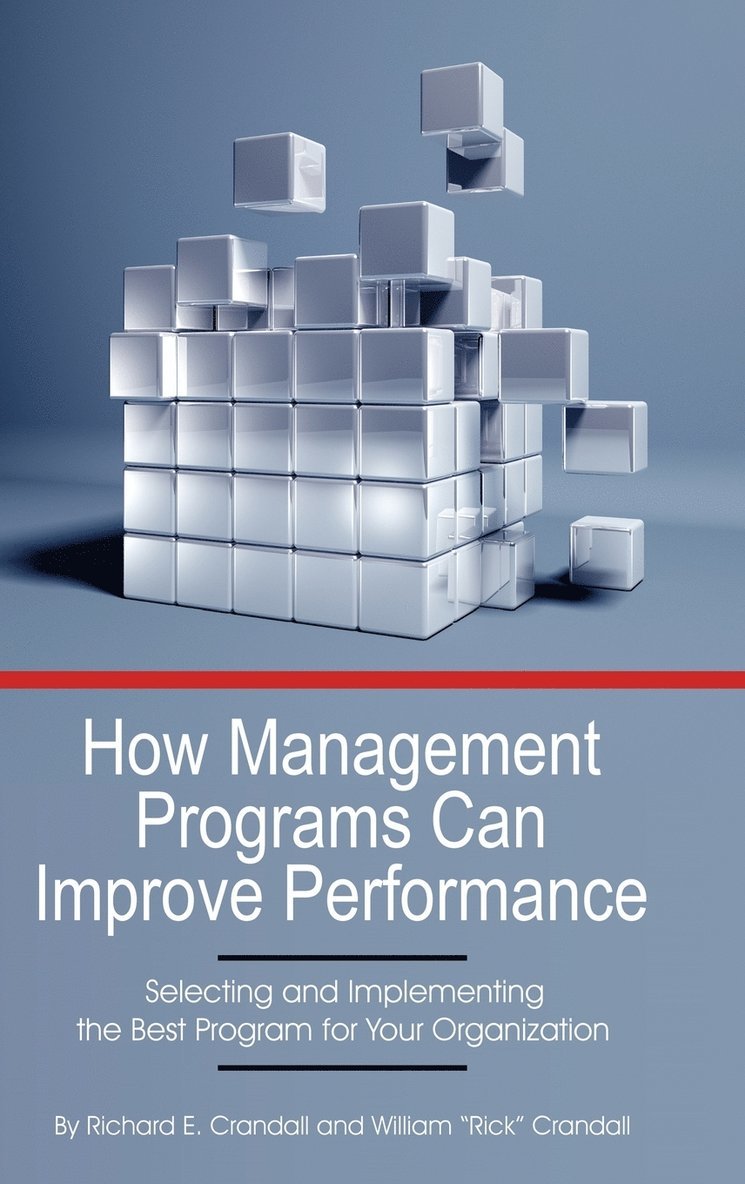 How Management Programs Can Improve Organization Performance, Selecting and Implementing the Best Program for Your Organization 1