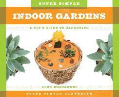 bokomslag Super Simple Indoor Gardens: A Kid's Guide to Gardening: A Kid's Guide to Gardening