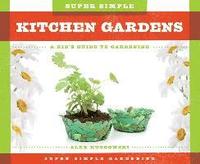 bokomslag Super Simple Kitchen Gardens: A Kid's Guide to Gardening: A Kid's Guide to Gardening