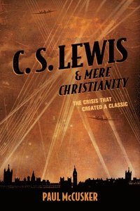 bokomslag C. S. Lewis & Mere Christianity