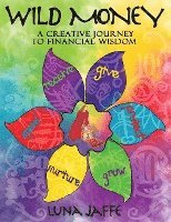 Wild Money: A Creative Journey to Financial Wisdom 1