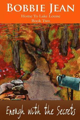 Enough with the Secrets (Home to Lake Louise) Book Two