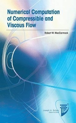 Robert W. McCormack, R. W. MacCormack, R W MacCormack - Numerical Computation of Compressible and Viscous Flow, Inbunden