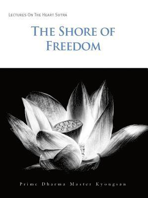 Prime Dharma Master Kyongsan - Shore of Freedom, Häftad. Tillgänglighet: Tillfälligt slut
