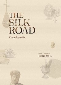 bokomslag The Silk Road Encyclopedia