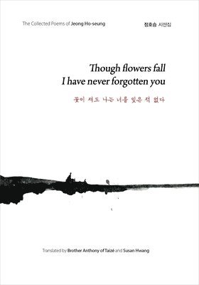 bokomslag Though Flowers Fall I Have Never Forgotten You