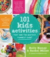 101 Kids Activities That Are the Bestest, Funnest Ever!: The Entertainment Solution for Parents, Relatives & Babysitters!