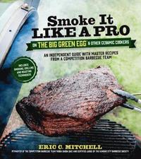 bokomslag Smoke it Like a Pro on the Big Green Egg and Other Ceramic Cookers