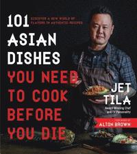 bokomslag 101 Asian Dishes You Need to Cook Before You Die
