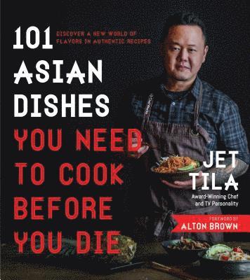 bokomslag 101 Asian Dishes You Need to Cook Before You Die: Discover a New World of Flavors in Authentic Recipes